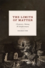 The Limits of Matter : Chemistry, Mining, and Enlightenment - Book