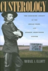 Custerology : The Enduring Legacy of the Indian Wars and George Armstrong Custer - Book