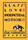 Glass! Love!! Perpetual Motion!!! : A Paul Scheerbart Reader - Book