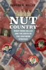 Nut Country : Right-Wing Dallas and the Birth of the Southern Strategy - Book