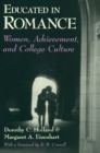 Educated in Romance : Women, Achievement, and College Culture - eBook