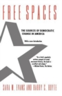 Free Spaces : The Sources of Democratic Change in America - Book
