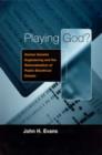 Playing God? : Human Genetic Engineering and the Rationalization of Public Bioethical Debate - Book