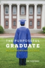 The Purposeful Graduate : Why Colleges Must Talk to Students about Vocation - eBook