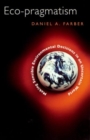 Eco-pragmatism : Making Sensible Environmental Decisions in an Uncertain World - Book