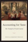 Accounting for Taste : The Triumph of French Cuisine - Book