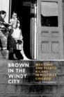 Brown in the Windy City : Mexicans and Puerto Ricans in Postwar Chicago - Book