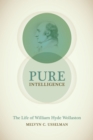 Pure Intelligence : The Life of William Hyde Wollaston - Book