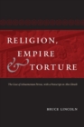 Religion, Empire, and Torture : The Case of Achaemenian Persia, with a Postscript on Abu Ghraib - Book