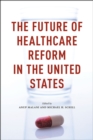 The Future of Healthcare Reform in the United States - Book