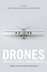 Drones and the Future of Armed Conflict : Ethical, Legal, and Strategic Implications - Book