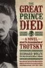 The Great Prince Died : A Novel about the Assassination of Trotsky - Book