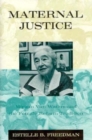 Maternal Justice : Miriam Van Waters and the Female Reform Tradition - Book