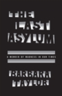 The Last Asylum : A Memoir of Madness in Our Times - Book