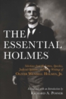 The Essential Holmes : Selections from the Letters, Speeches, Judicial Opinions, and Other Writings of Oliver Wendell Holmes, Jr. - eBook