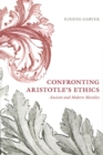 Confronting Aristotle's Ethics : Ancient and Modern Morality - Book