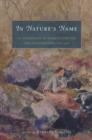 In Nature's Name : An Anthology of Women's Writing and Illustration, 1780-1930 - Book