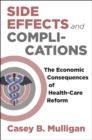 Side Effects and Complications : The Economic Consequences of Health-Care Reform - Book