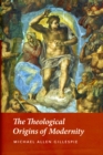 The Theological Origins of Modernity - Book