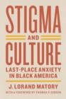 Stigma and Culture - Last-Place Anxiety in Black America - Book