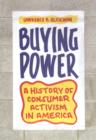 Buying Power : A History of Consumer Activism in America - eBook