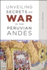 Unveiling Secrets of War in the Peruvian Andes - Book