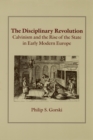 The Disciplinary Revolution : Calvinism and the Rise of the State in Early Modern Europe - eBook