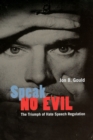 Speak No Evil : The Triumph of Hate Speech Regulation - Book