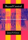 Beyond Carnival : Male Homosexuality in Twentieth-Century Brazil - Book