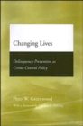 Changing Lives : Delinquency Prevention as Crime-Control Policy - Book