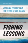 Fishing Lessons : Artisanal Fisheries and the Future of Our Oceans - eBook