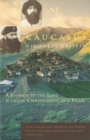 Caucasus : A Journey to the Land Between Christianity and Islam - Book