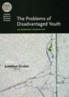 The Problems of Disadvantaged Youth : An Economic Perspective - Book