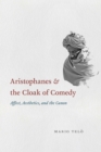 Aristophanes and the Cloak of Comedy : Affect, Aesthetics, and the Canon - eBook