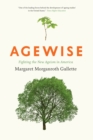 Agewise : Fighting the New Ageism in America - eBook