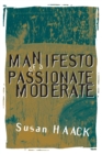 Manifesto of a Passionate Moderate : Unfashionable Essays - Book