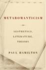 Metaromanticism : Aesthetics, Literature, Theory - Book