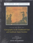 The History of Cartography, Volume 2, Book 2 : Cartography in the Traditional East and Southeast Asian Societies - Book