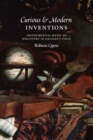 Curious and Modern Inventions : Instrumental Music as Discovery in Galileo's Italy - eBook