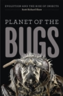 Planet of the Bugs : Evolution and the Rise of Insects - Book
