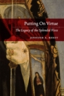Putting On Virtue : The Legacy of the Splendid Vices - Book