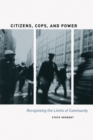 Citizens, Cops, and Power : Recognizing the Limits of Community - Book