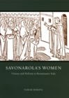 Savonarola's Women : Visions and Reform in Renaissance Italy - Book