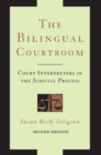 The Bilingual Courtroom : Court Interpreters in the Judicial Process, Second Edition - Book
