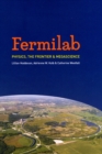 Fermilab : Physics, the Frontier, and Megascience - Book