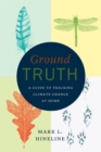 Ground Truth : A Guide to Tracking Climate Change at Home - Book