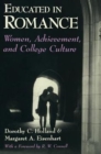 Educated in Romance : Women, Achievement, and College Culture - Book