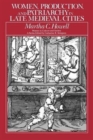 Women, Production, and Patriarchy in Late Medieval Cities - Book