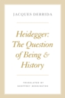 Heidegger : The Question of Being and History - eBook