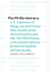 The PhDictionary : A Glossary of Things You Don't Know (but Should) about Doctoral and Faculty Life - eBook